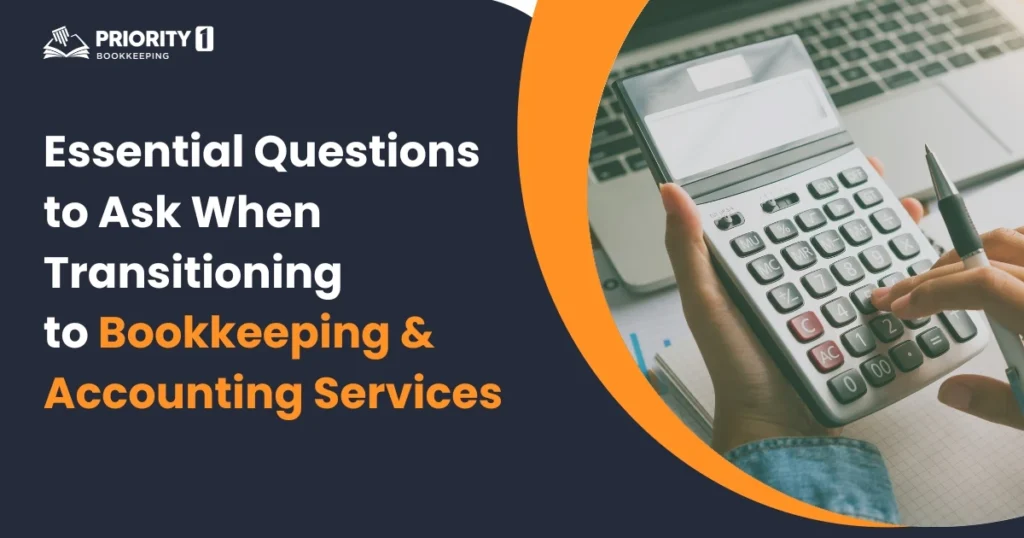 Essential Questions to Ask When Transitioning to Bookkeeping & Accounting Services