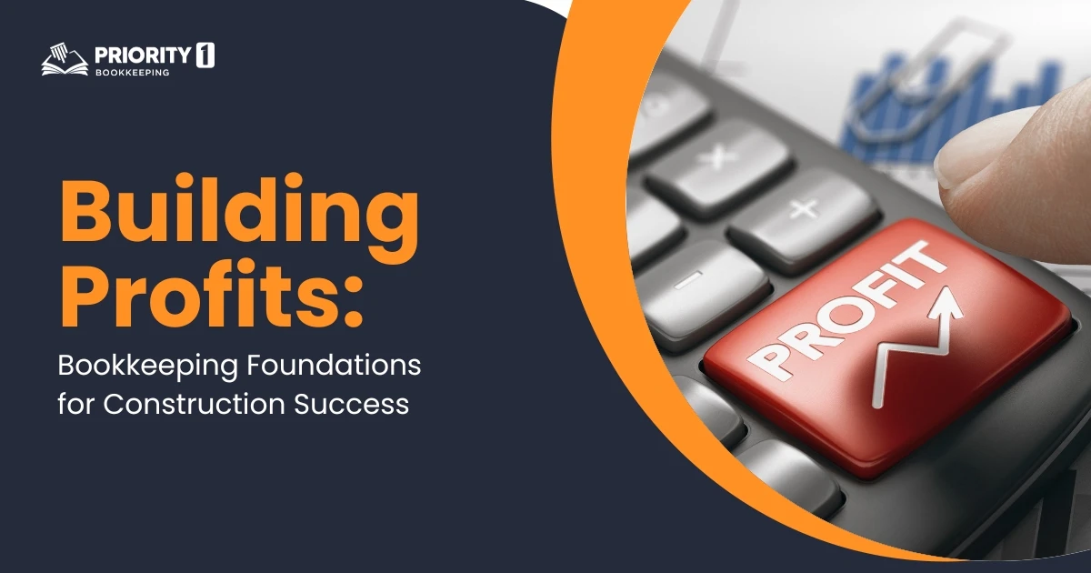 Building Profits: Bookkeeping Foundations for Construction Success